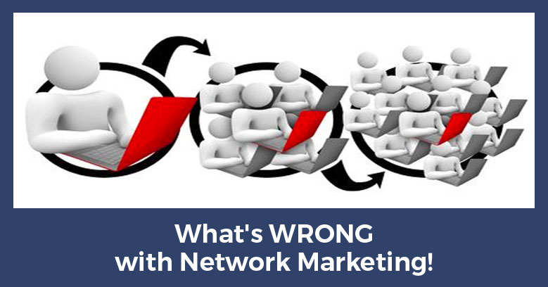 What’s Wrong With Network Marketing
